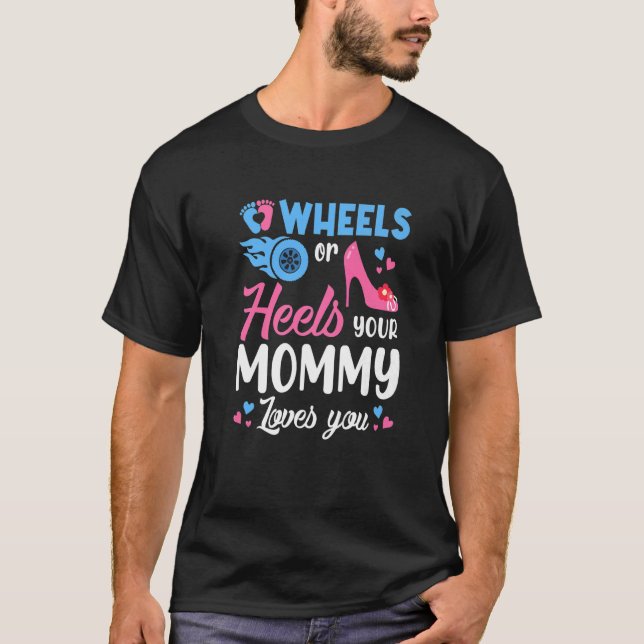 Wheels Or Heels Your Mummy Loves You Gender Reveal T-Shirt (Front)