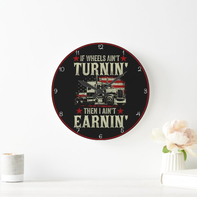 Wheels Turnin', Earnin': Trucker's Life Large Clock (Home)