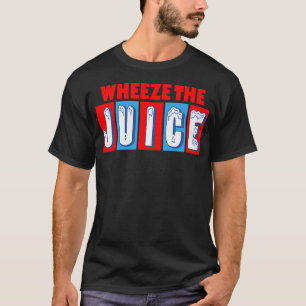 Wheeze The Juice Funny Encino Movies Man T-Shirt