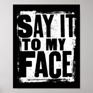 Wheimer Say It To My Face Grunge Distressed Slogan Poster