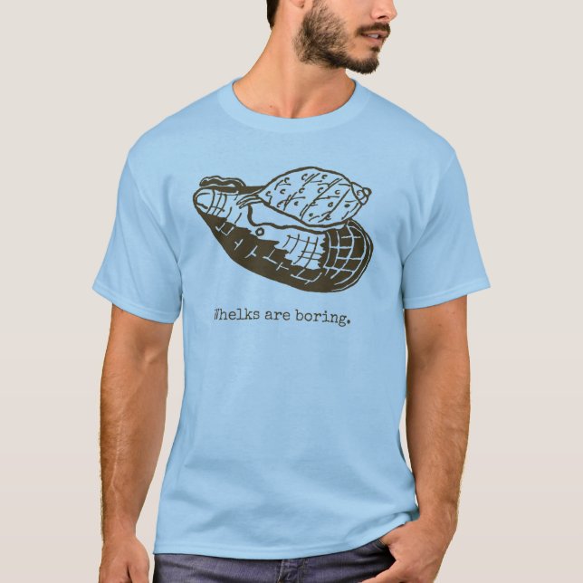 Whelks are boring T-Shirt (Front)