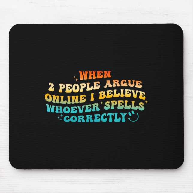 When 2 People Argue Online, I Believe Wcute Ss Cut Mouse Mat (Front)