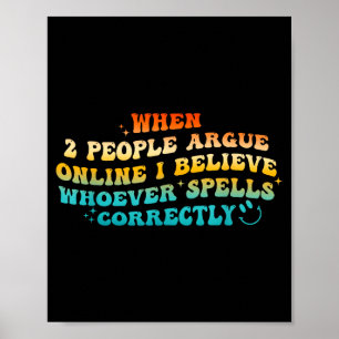 When 2 People Argue Online, I Believe Wcute Ss Cut Poster