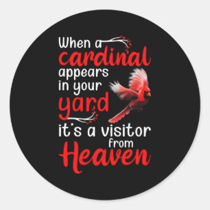 When A Cardinal Appears In Your Yard It'S A Visito Classic Round Sticker