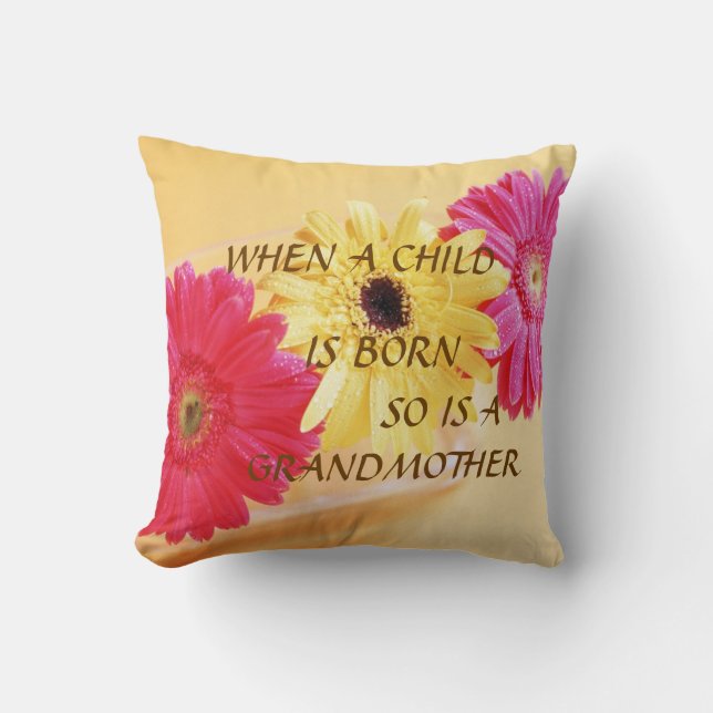 "WHEN A CHILD IS BORN SO IS A GRANDMOTHER" PILLOW (Front)