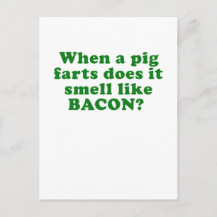 When a Pig Farts does it Smell like Bacon Postcard