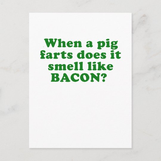 When a Pig Farts does it Smell like Bacon Postcard Zazzle.co.uk