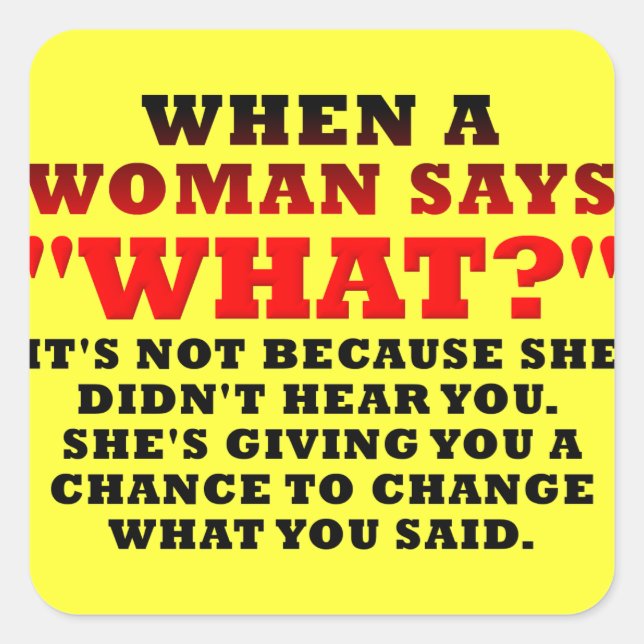 When A Woman Says What Second Chance Funny Square Sticker (Front)