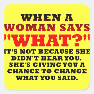 When A Woman Says What Second Chance Funny Square Sticker