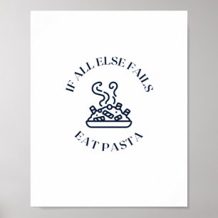 When all else fails eat pasta poster