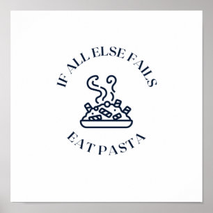 When all else fails eat pasta poster