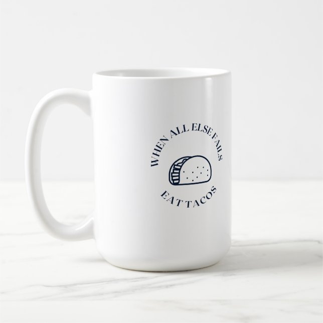 When all else fails eat tacos coffee mug (Left)