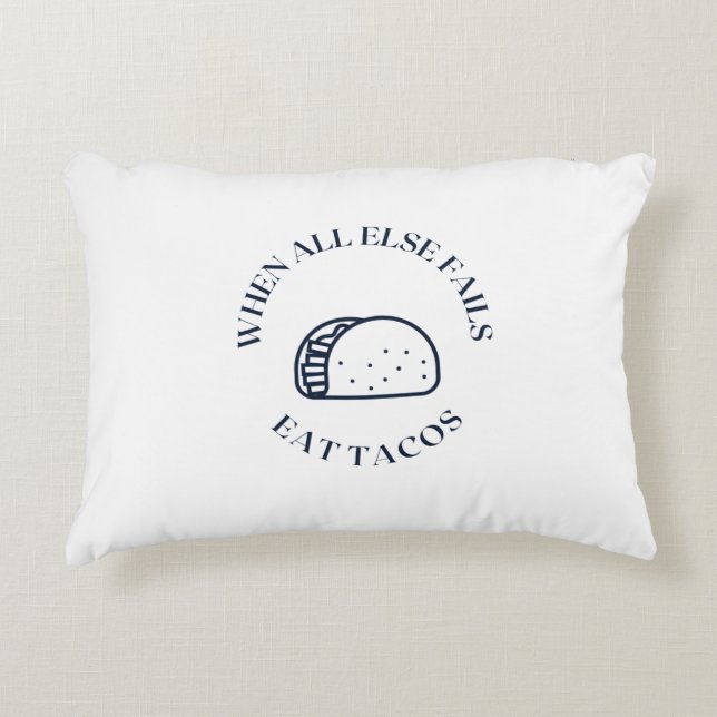 When all else fails eat tacos decorative cushion (Front)