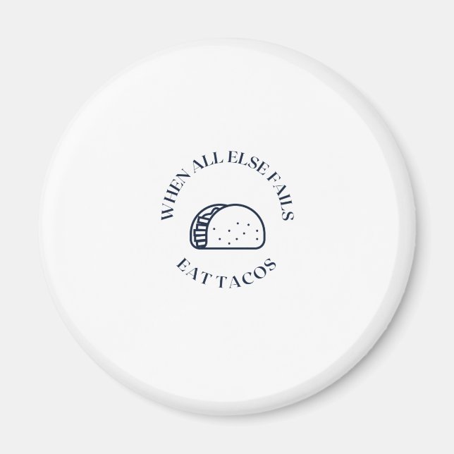 When all else fails eat tacos magnet (Front)