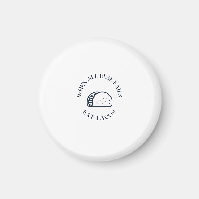When all else fails eat tacos magnet (Front)