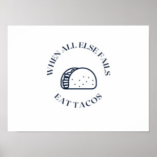 When all else fails eat tacos poster