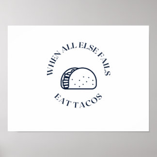 When all else fails eat tacos poster