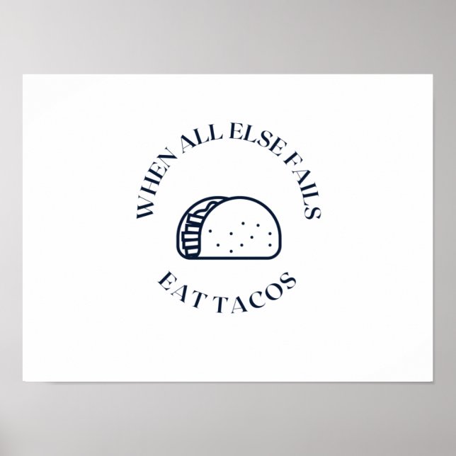 When all else fails eat tacos poster (Front)