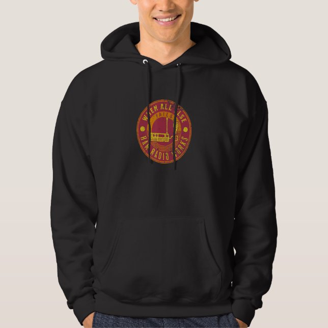 When All Else Fails Ham Radio Works  Fun Ham Radio Hoodie (Front)