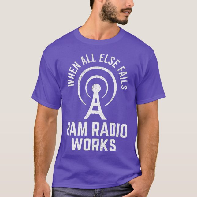 When All Else Fails Ham Radio Works Morse Code T-Shirt (Front)