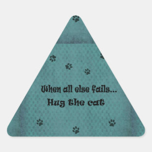 When all else fails...Hug the Cat Triangle Sticker