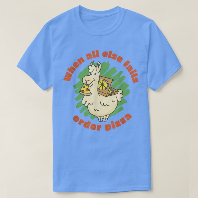 When All Else Fails Order Pizza LLama T-Shirt (Design Front)