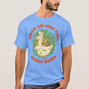When All Else Fails Order Pizza LLama T-Shirt