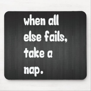 When All Else Fails, Take A Nap Mouse Mat