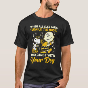 When All Else Fails Turn Up The Music And Dance T-Shirt