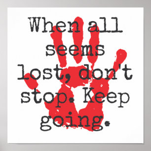 When All Seems Lost Don't Stop - Inspirational Poster