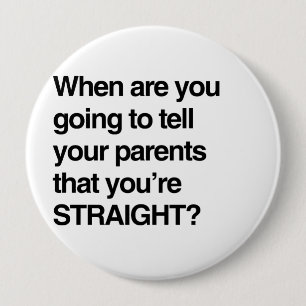 When are you going to tell your parents you're str 10 cm round badge