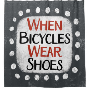 When Bicycles Wear Shoes Shower Curtain