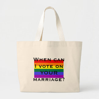 When can I vote on YOUR marriage? Large Tote Bag