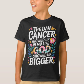 When Cancer Came God Showed Up Even Bigger - T-Shirt