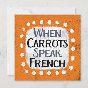 When Carrots Speak French Greeting Card