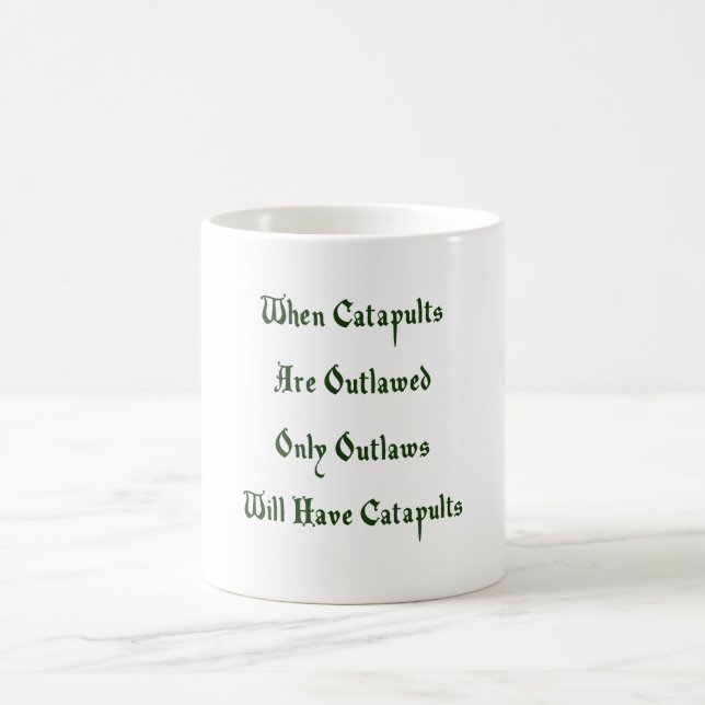 When Catapults Are Outlawed Coffee Mug (Center)