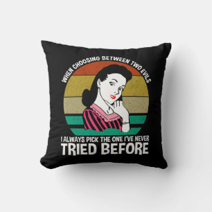 When Choosing Between Two Evils Cushion