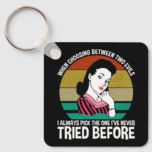 When Choosing Between Two Evils Key Ring (Front)