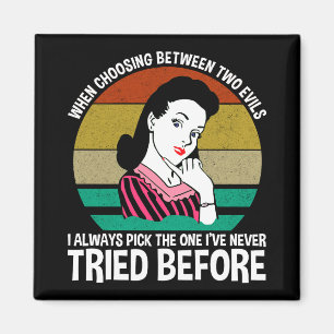 When Choosing Between Two Evils Magnet