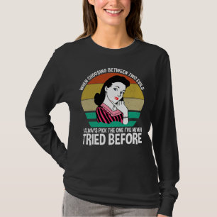 When Choosing Between Two Evils T-Shirt