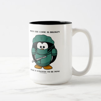 When Code Is Broken There Surgery To Be Done Tux Two-Tone Coffee Mug