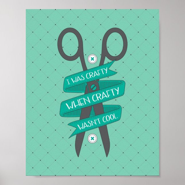 When Crafty Wasn't Cool Quote CUSTOMIZABLE Poster (Front)