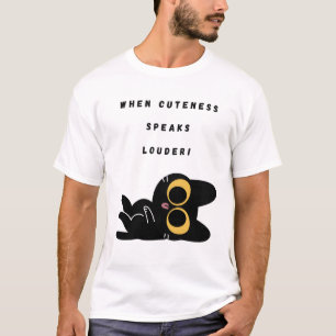 When cuteness speaks louder! T-Shirt