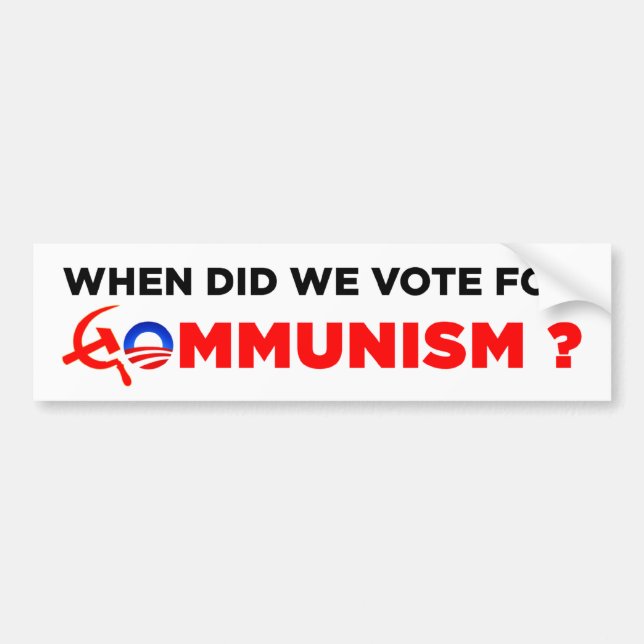 When did we vote for communism? bumper sticker (Front)
