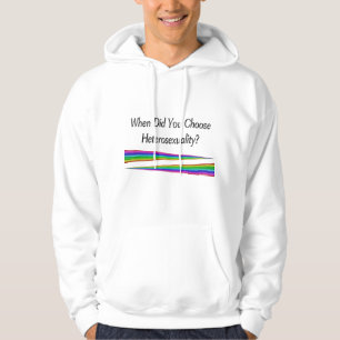 When Did You Choose Heterosexuality? Hoodie