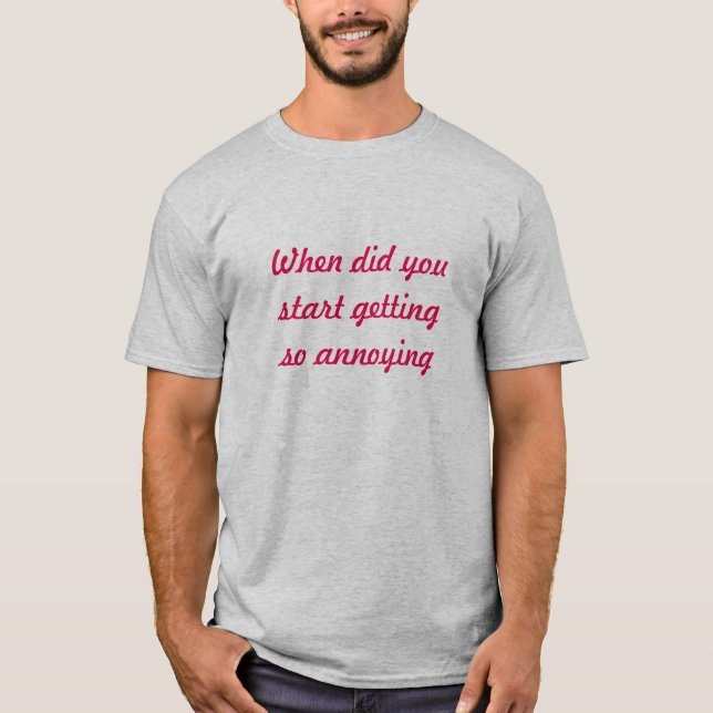 WHEN DID YOU ( UNISEX ) T-Shirt (Front)