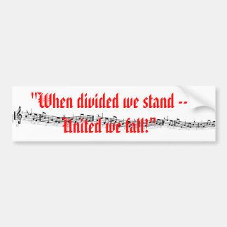 "When divided we stand -- United we fall" Bumper Sticker