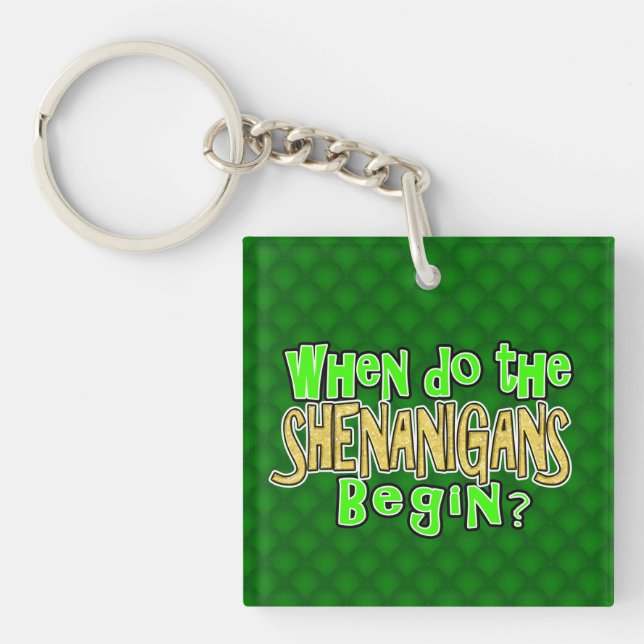 When do the Shenanigans Begin Key Ring (Front)