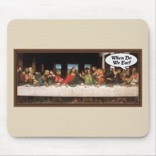 When Do We Eat? - Funny Last Supper Holiday Dinner Mouse Mat