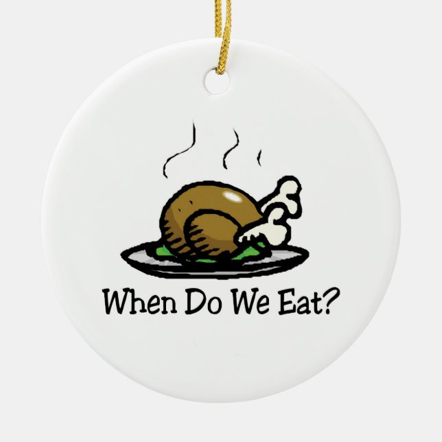 When Do We Eat? Funny Thanksgiving Holiday Turkey Ceramic Tree Decoration (Front)